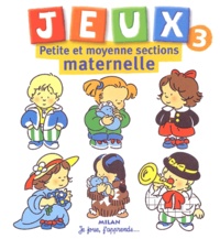 Marc Vanenis - Jeux Petite Et Moyenne Sections Maternelle. Volume 3.
