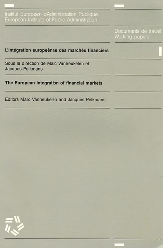 Marc Vanheukelen et Jacques Pelkmans - L'intégration européenne des marchés financiers - edition bilingue anglais-français.