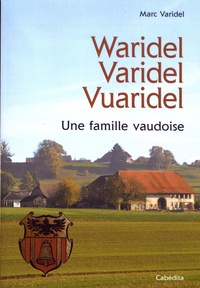 Marc Varidel - Waridel, Varidel, Vuaridel - Une famille vaudoise.