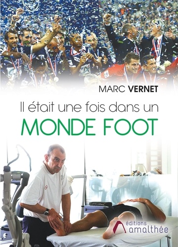 Marc Vernet - Il était une fois dans un monde foot.
