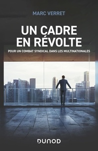 Marc Verret - Un cadre en révolte - Pour un combat syndical dans les multinationales.