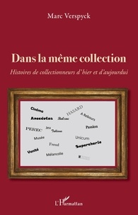 Marc Verspyck - Dans la même collection - Histoires de collectionneurs d'hier et d'aujourd'hui.