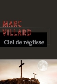 Marc Villard - Ciel de réglisse.
