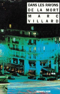 Marc Villard - Dans les rayons de la mort.