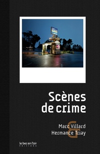 Marc Villard et Hermance Triay - Scènes de crime.
