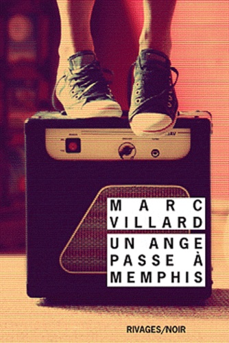 Marc Villard - Un ange passe à Memphis.