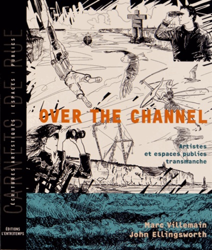 Marc Villemain et John Ellingsworth - Over the Channel - Artistes et espaces publics transmanche.