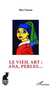Marc Vincent - Le vieil art : ana, perles....