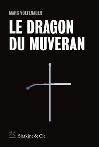 Marc Voltenauer - Le dragon du Muveran.