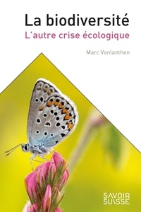 Marc Vonlanthen - La biodiversité - L'autre crise écologique.