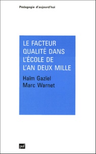 Marc Warnet et Haim Gaziel - Le facteur qualité dans l'école de l'an deux mille - Théorie, méthodologie et pratique.
