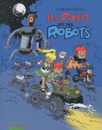 Marc Wasterlain - Les Pixels Tome 2 : Les Pixels et les Robots.
