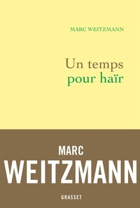 Marc Weitzmann - Un temps pour haïr.