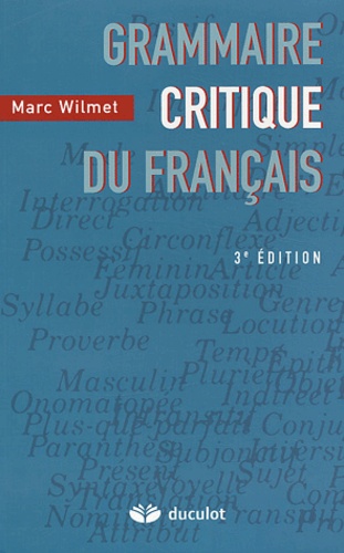 Marc Wilmet - Grammaire critique du français.