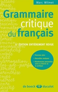Marc Wilmet - Grammaire critique du français.