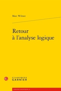 Marc Wilmet - Retour à l'analyse logique.