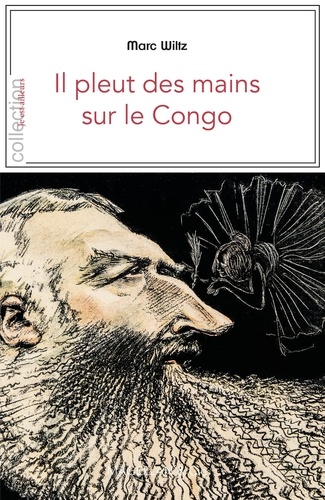 Marc Wiltz - Il pleut des mains sur le Congo.