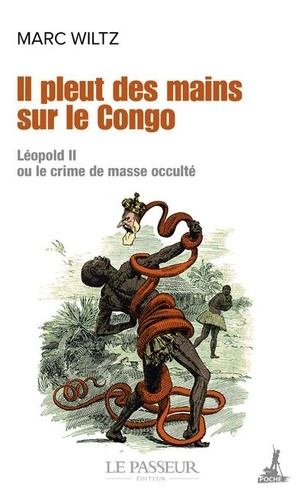 Il pleut des mains sur le Congo. Léopold II ou le crime de masse occulté