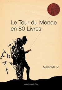 Marc Wiltz - Le Tour du monde en 80 livres.