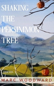  Marc Woodward - Shaking the Persimmon Tree.