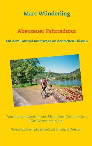 Abenteuer Fahrradtour. Mit dem Fahrrad unterwegs an deutschen Flüssen