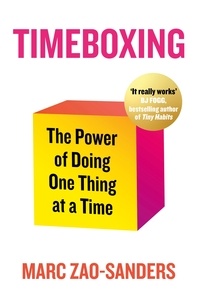 Marc Zao-Sanders - Timeboxing - The Power of Doing One Thing at a Time.