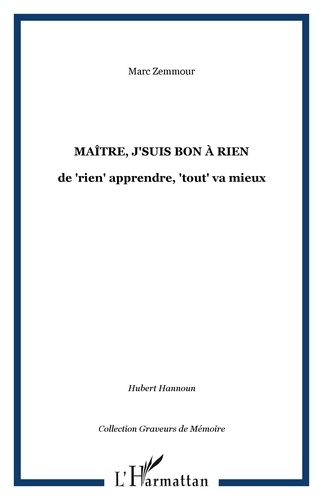 Marc Zemmour - Maître, j'suis un bon à rien ! - Ou de rien apprendre, tout va mieux.