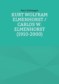 Marc Zirlewagen - Kurt Wolfram Elmenhorst / Carlos W. Elmenhorst (1910-2000).