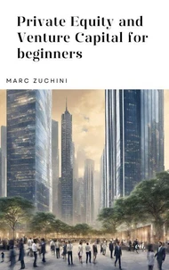 Private Equity and Venture Capital for beginners
