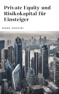 Marc Zuchini - Private Equity und Risikokapital für Einsteiger.