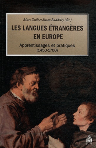 Marc Zuili et Susan Baddeley - Les langues étrangères en Europe - Apprentissages et pratiques (1450-1700).