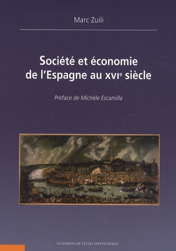 Marc Zuili - Société et économie de l'Espagne au XVIe siècle.
