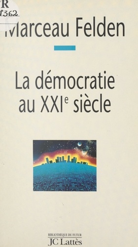 La démocratie au XXIe siècle. Quelles perspectives pour demain ?