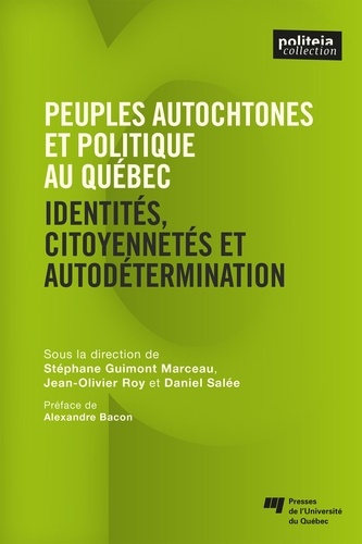 Marceau stéphane Guimont et Marceau s. Guimont - Peuples autochtones et politique  au Québec et au Canada - Identités, citoyennetés et autodétermination.