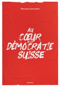 Marceau Schroeter - Au coeur de la démocratie suisse.
