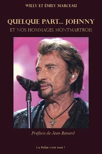 Quelque part... Johnny et nos hommages Montmartrois