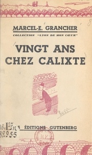 Marcel-Étienne Grancher - Vingt ans chez Calixte.