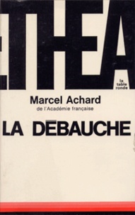 Marcel Achard - LA DEBAUCHE.