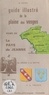 Marcel Albiser et André Claudel - Guide illustré de la plaine des vosges (3) - Le pays de Jeanne. De Grand à La Mothe. Des Romains à la France.