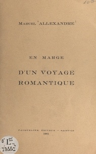 Marcel Allexandre - En marge d'un voyage romantique.