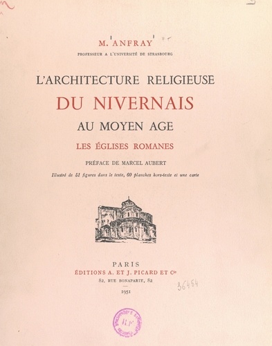 L'architecture religieuse du Nivernais au Moyen Âge : les églises romanes. Illustré de 51 figures dans le texte, 60 planches hors-texte et une carte