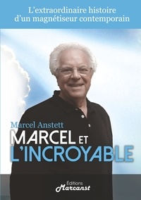 Marcel Anstett - Marcel et l'Incroyable.