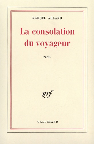 Marcel Arland - La Consolation Du Voyageur.