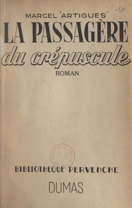 Marcel Artigues - La passagère du crépuscule.