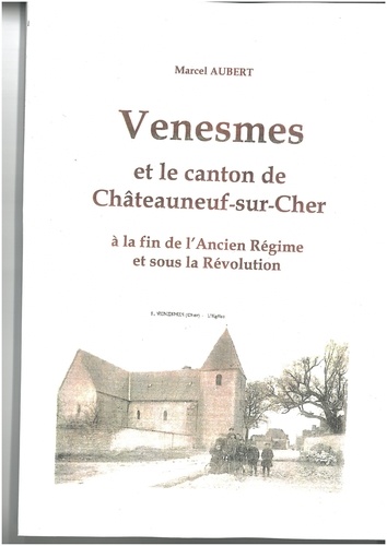 Venesmes et le canton de Châteauneuf-sur-Cher à la fin de l'Ancien Régime et sous la Révolution