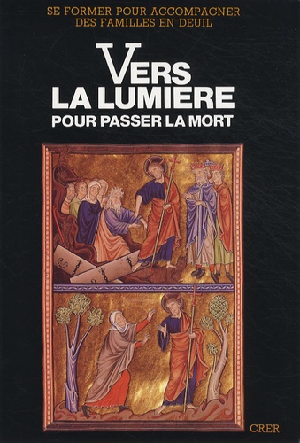 Marcel Aubrée - Vers la lumière pour passer la mort - Propositions pour une pastorale des funérailles.