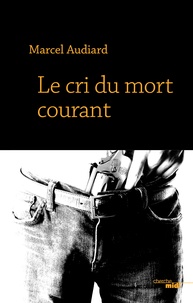 Marcel Audiard - Le cri du corps mourant Saison 2 : Le cri du mort courant.