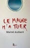 Marcel Audiard - Le Maure m'a tuer.