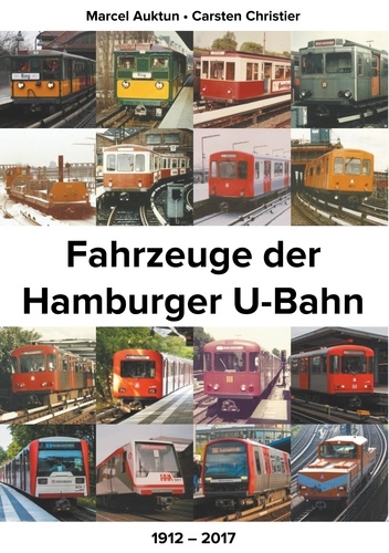 Fahrzeuge der Hamburger U-Bahn. 1912 - 2017