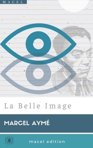 Marcel Aymé - La Belle Image.